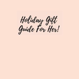 Holiday Gift Guide for Her